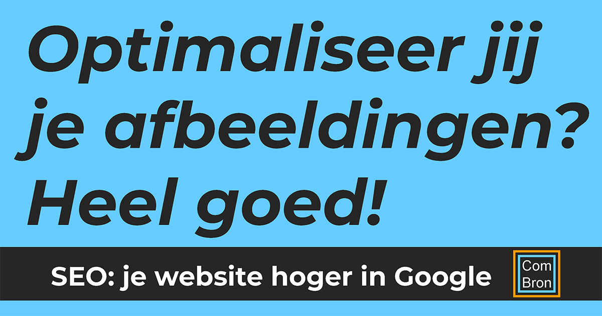 SEO Handleiding Optimaliseer Ook Je Afbeeldingen