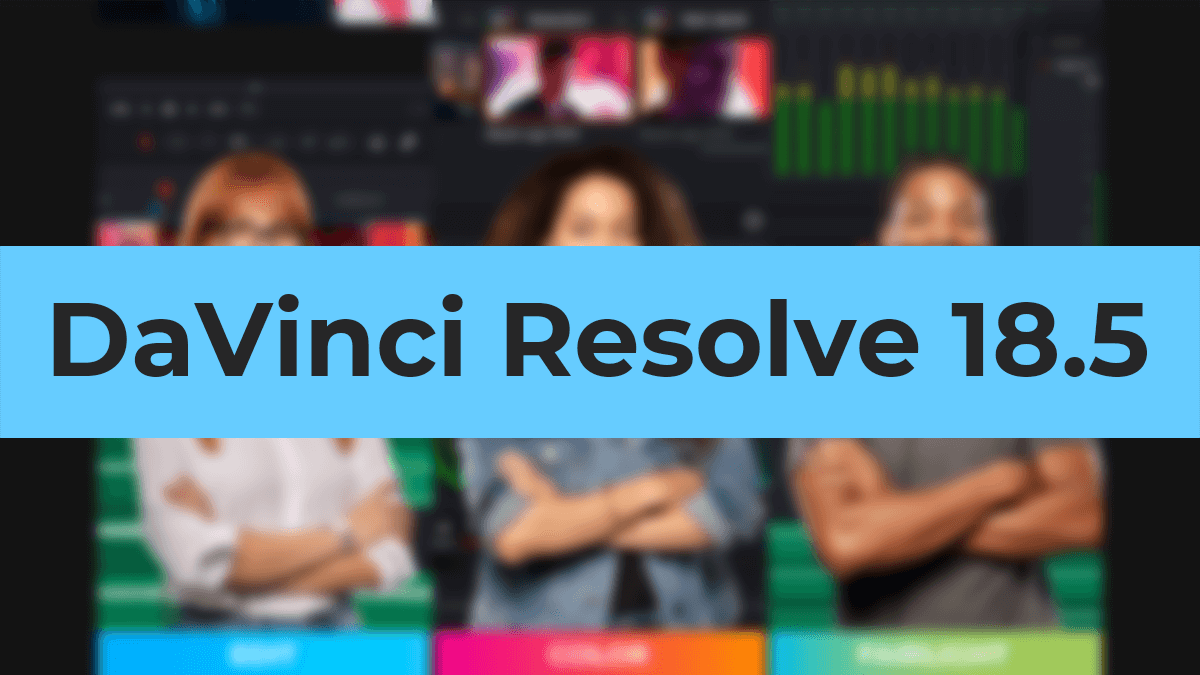 Vertaling van de gids "What's new in DaVinci Resolve 18.5?"